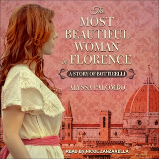 The Most Beautiful Woman In Florence: A Story Of Botticelli