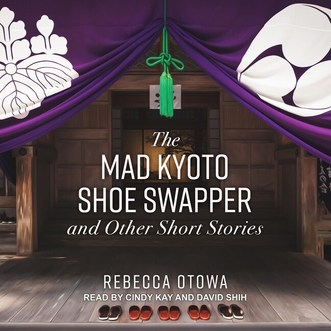Front cover_The Mad Kyoto Shoe Swapper and Other Short Stories Lib/E
