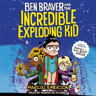 Ben Braver And The Incredible Exploding Kid