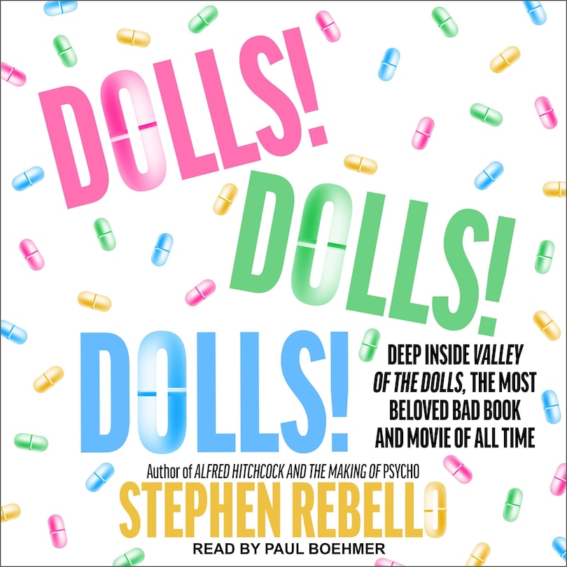 Dolls! Dolls! Dolls!: Deep Inside Valley Of The Dolls, The Most Beloved Bad Book And Movie Of All Time