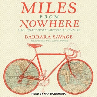 Miles From Nowhere: A Round The World Bicycle Adventure