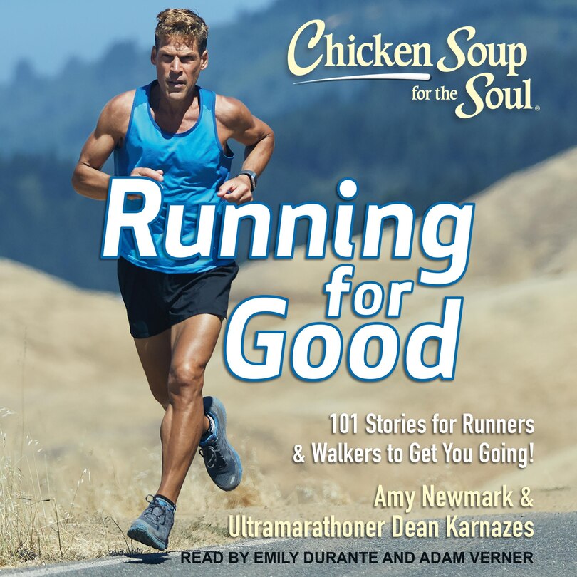 Chicken Soup For The Soul: Running For Good: 101 Stories For Runners & Walkers To Get You Going