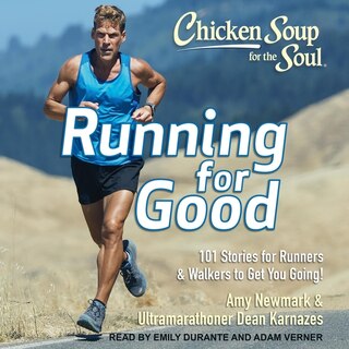 Chicken Soup For The Soul: Running For Good: 101 Stories For Runners & Walkers To Get You Going