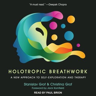 Holotropic Breathwork: A New Approach To Self-exploration And Therapy