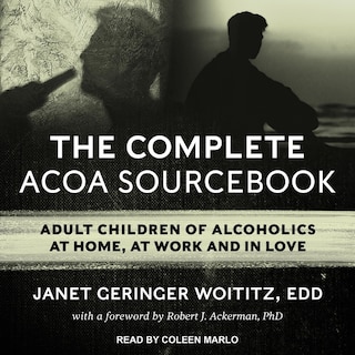 The Complete Acoa Sourcebook: Adult Children Of Alcoholics At Home, At Work And In Love