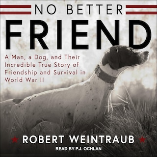 No Better Friend: Young Readers Edition: A Man, a Dog, and Their Incredible True Story of Friendship and Survival in World War II