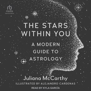 The Stars Within You: A Modern Guide To Astrology