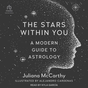 The Stars Within You: A Modern Guide To Astrology