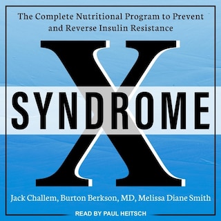 Syndrome X: The Complete Nutritional Program To Prevent And Reverse Insulin Resistance