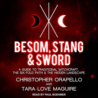 Besom, Stang & Sword: A Guide To Traditional Witchcraft, The Six-fold Path & The Hidden Landscape