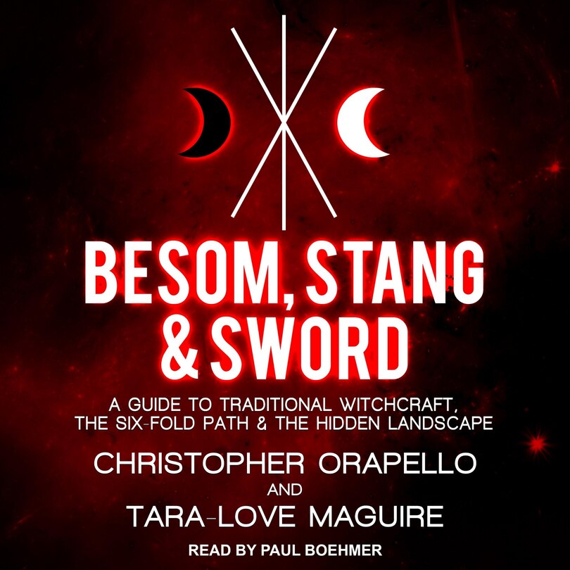 Besom, Stang & Sword: A Guide To Traditional Witchcraft, The Six-fold Path & The Hidden Landscape