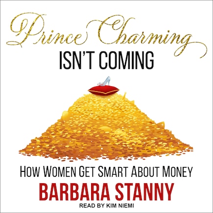 Prince Charming Isn’t Coming: How Women Get Smart About Money