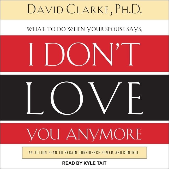Front cover_What to Do When He Says, I Don’t Love You Anymore