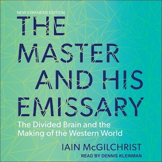 The Master And His Emissary: The Divided Brain And The Making Of The Western World