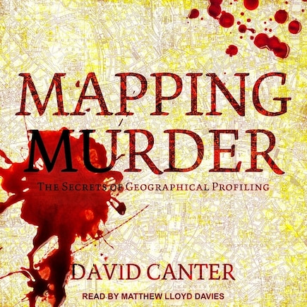 Mapping Murder: The Secrets Of Geographical Profiling