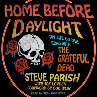 Home Before Daylight: My Life On The Road With The Grateful Dead