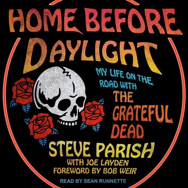 Home Before Daylight: My Life On The Road With The Grateful Dead