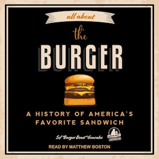 All About the Burger: A History of America’s Favorite Sandwich