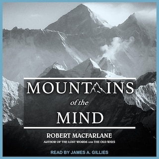 Mountains Of The Mind: Adventures In Reaching The Summit