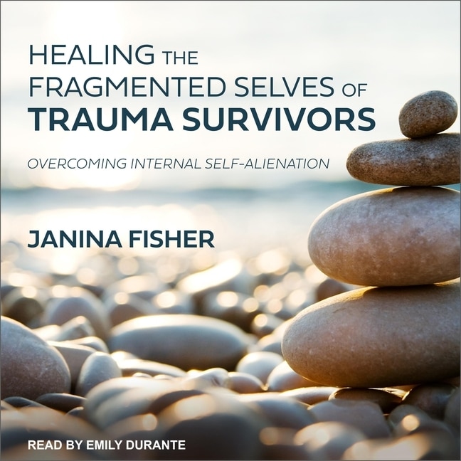 Front cover_Healing The Fragmented Selves Of Trauma Survivors