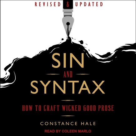 Sin And Syntax: How To Craft Wicked Good Prose