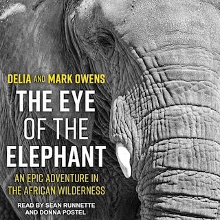 The Eye Of The Elephant: An Epic Adventure In The African Wilderness