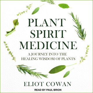 Plant Spirit Medicine: A Journey Into The Healing Wisdom Of Plants