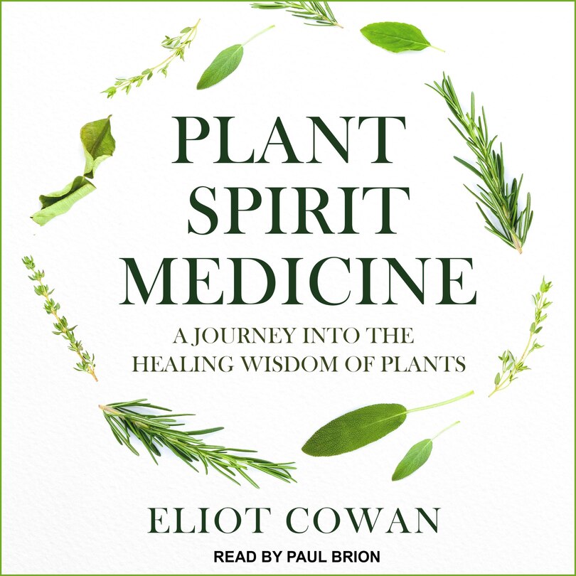 Plant Spirit Medicine: A Journey Into The Healing Wisdom Of Plants