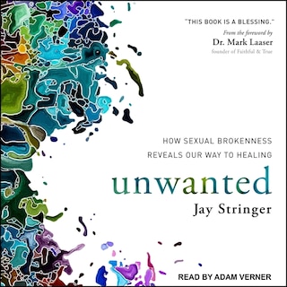 Unwanted: How Sexual Brokenness Reveals Our Way To Healing