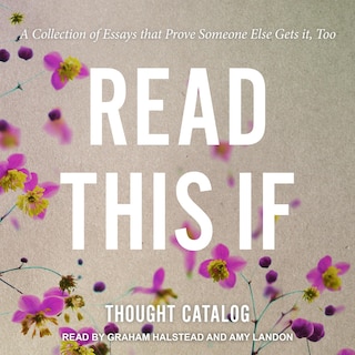 Read This If: A Collection Of Essays That Prove Someone Else Gets It, Too