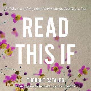 Read This If: A Collection Of Essays That Prove Someone Else Gets It, Too