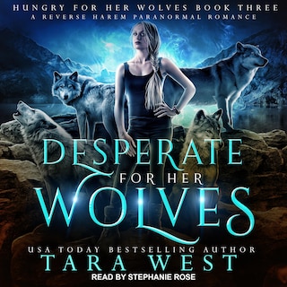 Desperate For Her Wolves: A Reverse Harem Paranormal Romance