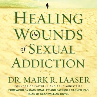 Front cover_Healing The Wounds Of Sexual Addiction