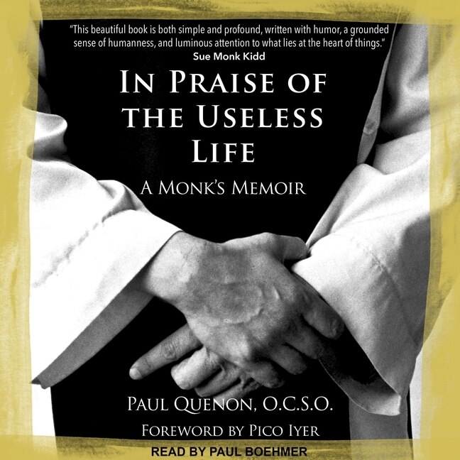 In Praise of the Useless Life: A Monk’s Memoir