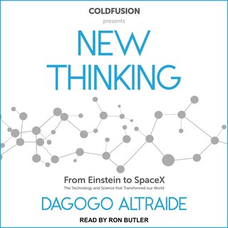 ColdFusion Presents: New Thinking: From Einstein to Artificial Intelligence, the Science and Technology that Transformed Our World