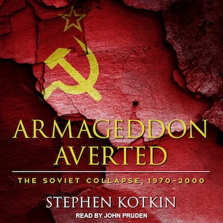 Armageddon Averted: The Soviet Collapse, 1970-2000