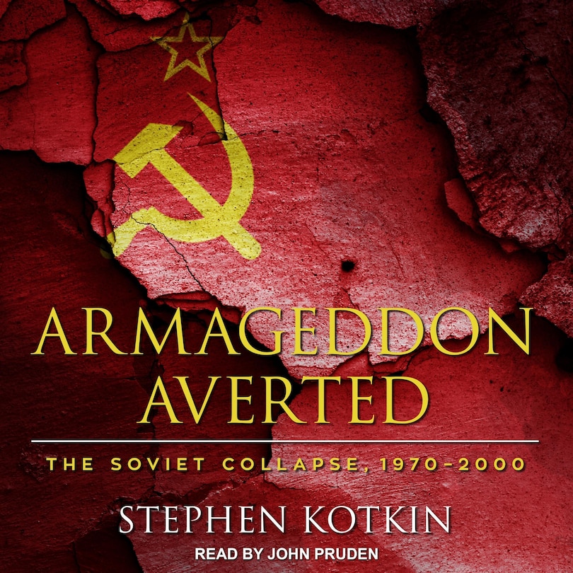 Armageddon Averted: The Soviet Collapse, 1970-2000