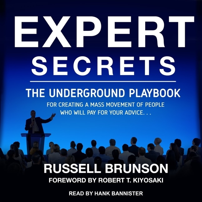Expert Secrets: The Underground Playbook For Creating A Mass Movement Of People Who Will Pay For Your Advice