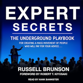 Expert Secrets: The Underground Playbook For Creating A Mass Movement Of People Who Will Pay For Your Advice