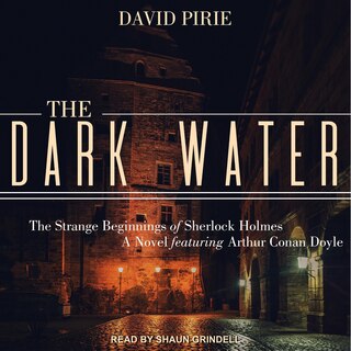 The Dark Water: The Strange Beginnings Of Sherlock Holmes