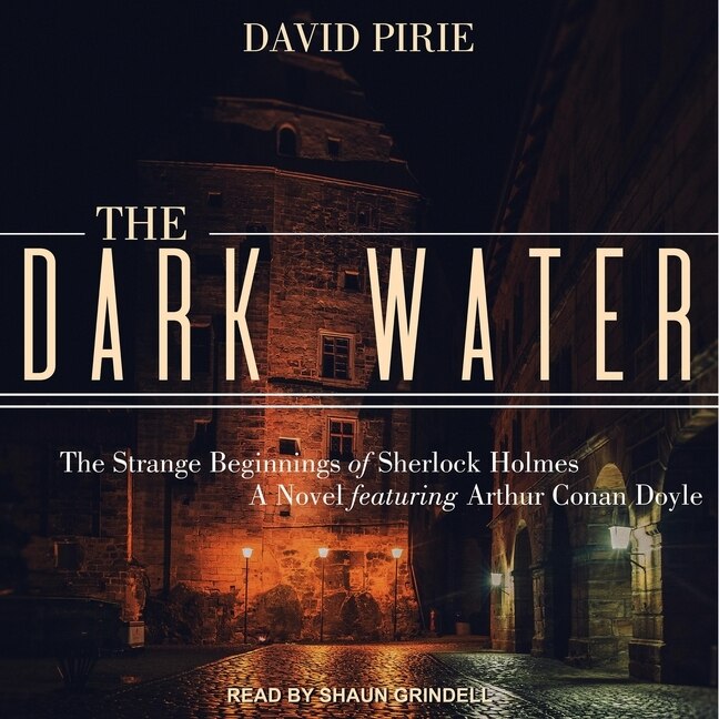 The Dark Water: The Strange Beginnings Of Sherlock Holmes
