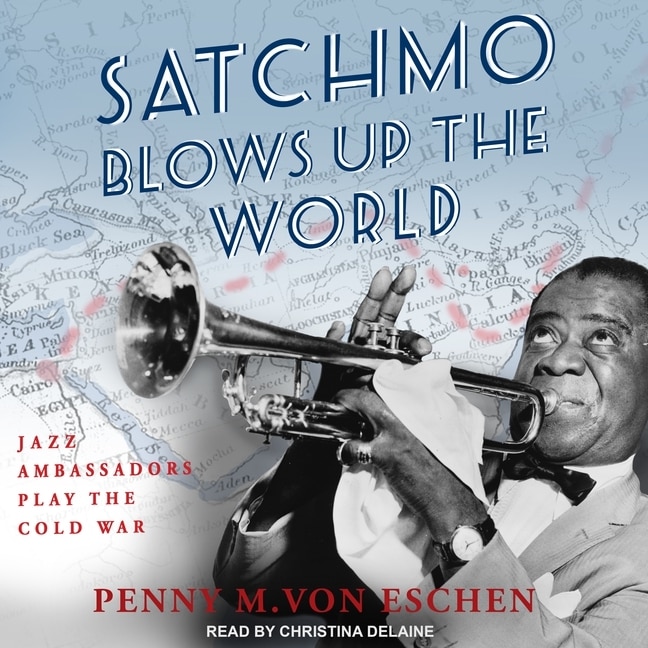 Front cover_Satchmo Blows Up the World Lib/E