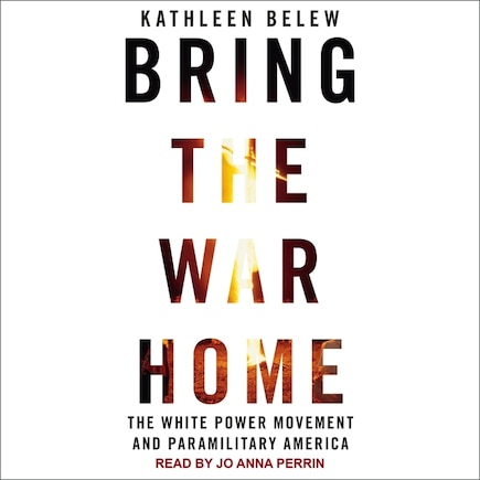 Bring The War Home: The White Power Movement And Paramilitary America