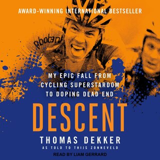 Descent: My Epic Fall From Cycling Superstardom To Doping Dead End