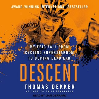 Descent: My Epic Fall From Cycling Superstardom To Doping Dead End