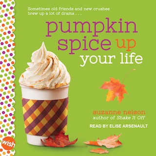 Pumpkin Spice Up Your Life Lib/e: A Wish Novel