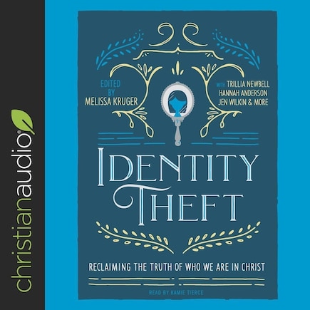 Identity Theft: Reclaiming the Truth of our Identity in Christ