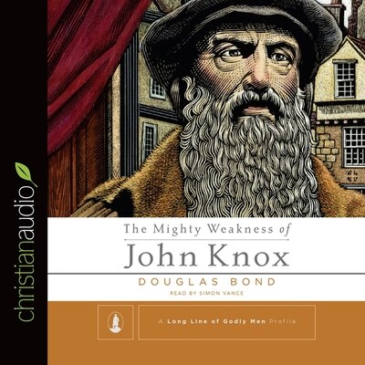 Couverture_Mighty Weakness Of John Knox
