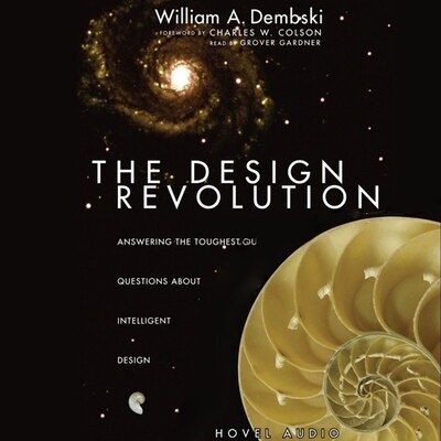 Design Revolution: Answering the Toughest Questions About Intelligent Design