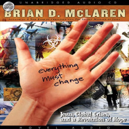 Everything Must Change: Jesus, Global Crises, And A Revolution Of Hope